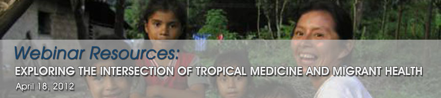 Exploring the Intersection of Tropical Medicine and Migrant Health: Webinar Resources
