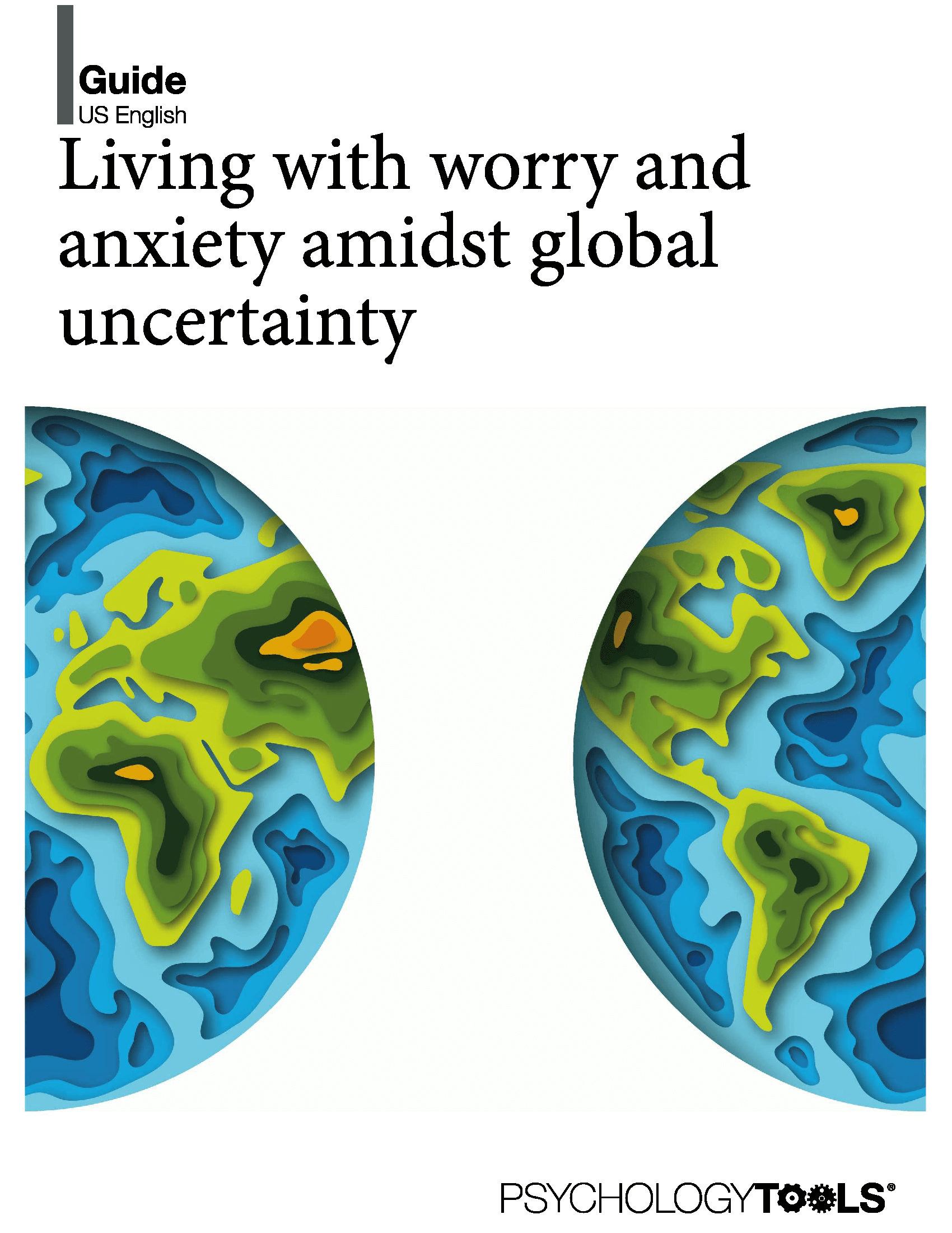 Psychology Tools - Living with Worry and Anxiety Amidst Global Uncertainty