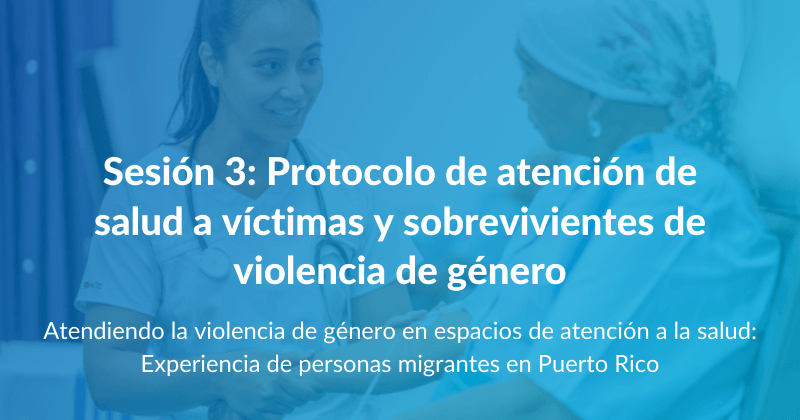 Sesión 3: Protocolo de atención de salud a víctimas y sobrevivientes de violencia de género