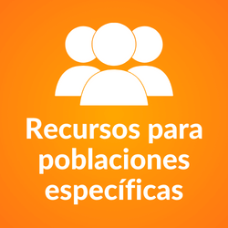 Recursos para poblaciones específicas