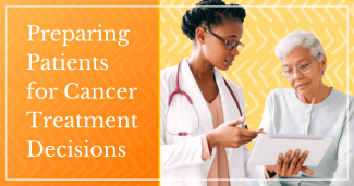 Preparing Patients for Cancer Treatment Decisions