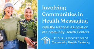 Involving Communities in Health Messaging with the National Association of Community Health Centers (NACHC)