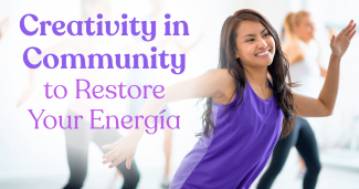 Creativity in Community to Restore Your Energia