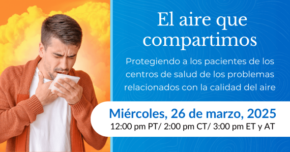 El aire que compartimos: Protegiendo a los pacientes de los centros de salud de los problemas relacionados con la calidad del aire