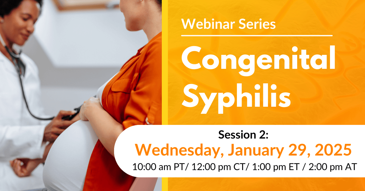 Congenital Syphilis Webinar Series | Session 2