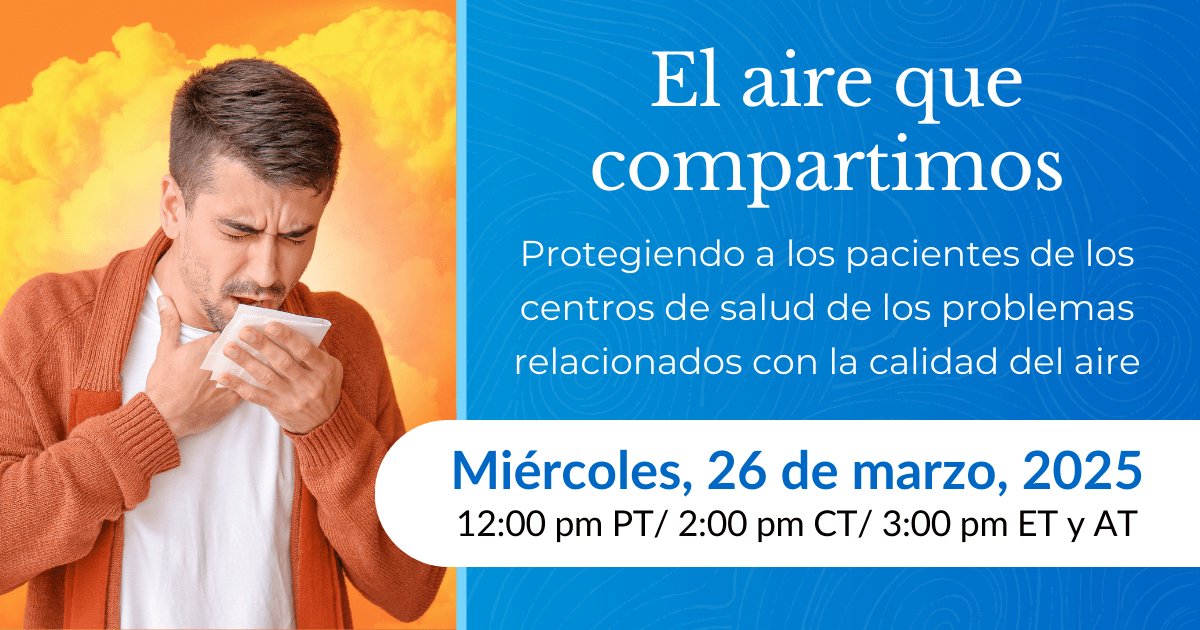 El aire que compartimos: Protegiendo a los pacientes de los centros de salud de los problemas relacionados con la calidad del aire